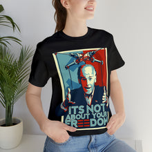 Load image into Gallery viewer, It&#39;s Not About Your Freedom Tee
