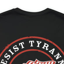 Load image into Gallery viewer, Resist Tyranny Tee
